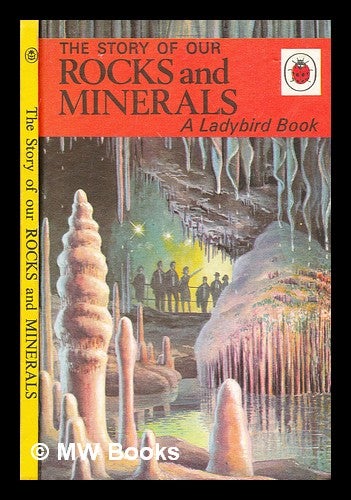 Item #348551 The story of our rocks and minerals / by Allen White, B.Sc. ; with illustrations by Robert Ayton. Allen White, B. Sc.