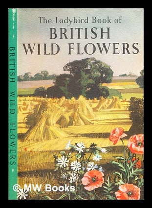 Item #348569 The Ladybird book of British wild flowers / by Brian Vesey-Fitzgerald, F.L.S. ;...