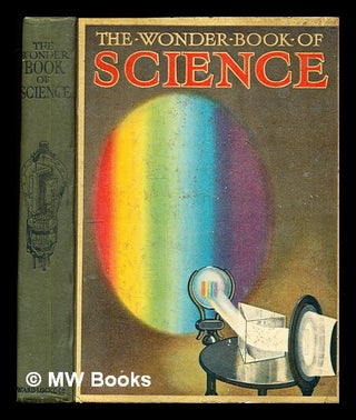 Item #348607 The wonder book of science / contributions by Sir Arthur E. Shipley ... [et al.]...