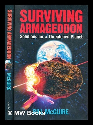 Item #348645 Surviving Armageddon : solutions for a threatened planet / Bill McGuire. Bill...