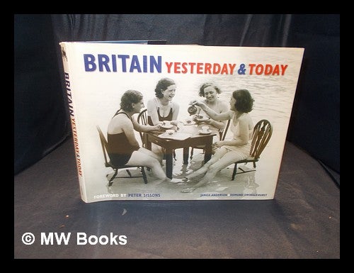 Item #348676 Britain yesterday & today / Janice Anderson & Edmund Swinglehurst. Janice. Swinglehurst Anderson, Edmund, co-author.