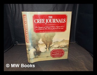 Item #348682 The Cree journals : the voyages of Edward H. Cree, Surgeon R.N., as related in his...