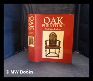Item #348743 Oak furniture: the British tradition: a history of early furniture in the British...