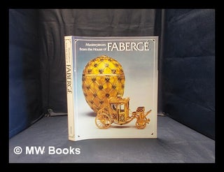 Item #348840 Masterpieces from the House of Fabergé / Alexander von Solodkoff with essays by Roy...