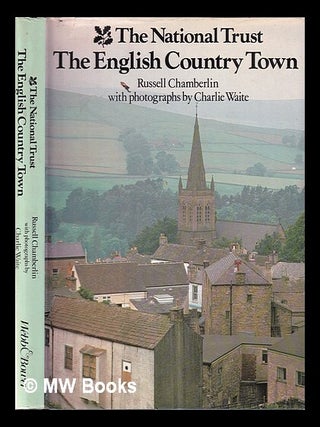 Item #348863 The English country town / Russell Chamberlin; with photographs by Charlie Waite. E....