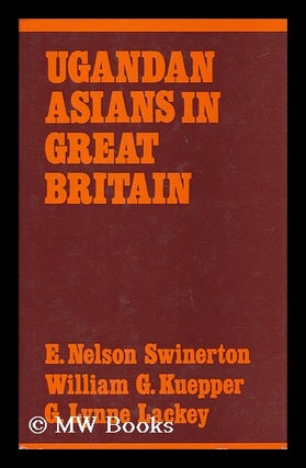 Item #34890 Ugandan Asians in Great Britain : Forced Migration and Social Absorption / William G....