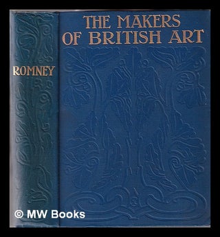 Item #348953 George Romney / by Sir Herbert Maxwell; illustrated with twenty plates, and a...