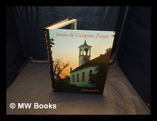 Item #349022 Churches the Victorians forgot / (by) Mark Chatfield. Mark Chatfield