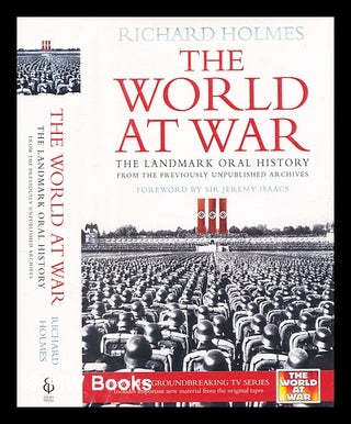 Item #349072 The world at war : the landmark oral history : from the previously unpublished...