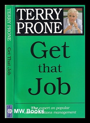 Item #349103 Get that job / Terry Prone and the Carr Communications team. Terry Prone
