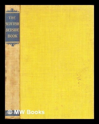 Item #349190 The Scottish bedside book : an anthology of prose and verse in Scots and English /...