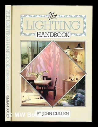 Item #349255 The lighting handbook / by John Cullen. John Cullen