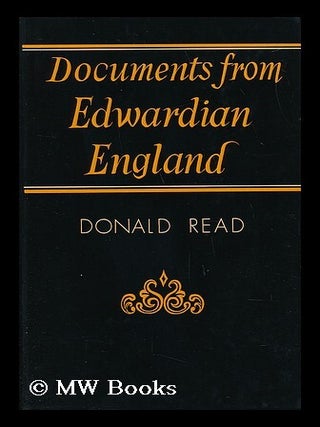 Item #34926 Documents from Edwardian England 1901-1915. Donald Read, Comp. by