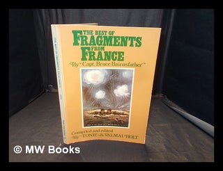 Item #349274 The best of 'Fragments from France' / by Bruce Bairnsfather ; compiled and edited by...
