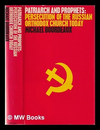 Item #349318 Patriarch and prophets: persecution of the Russian Orthodox Church today. Michael Bourdeaux.