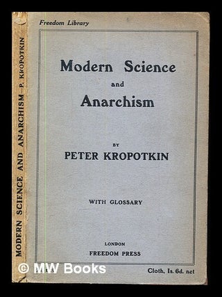 Item #349360 Modern science and anarchism / by P. Kropotkin. Petr Alekseevich kni a. z Kropotkin