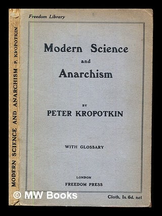 Item #349360 Modern science and anarchism / by P. Kropotkin. Petr Alekseevich kni a. z. Kropotkin
