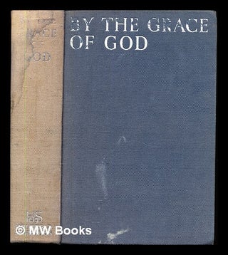 Item #349421 By the grace of God : a book of religious experience. Multiple Authors. Hodder,...