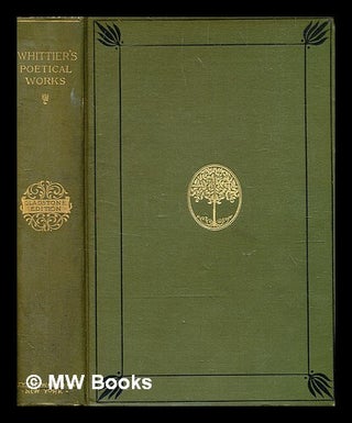 Item #349543 The early poems of John Greenleaf Whittier / by John Greenleaf Whittier; Nathan...