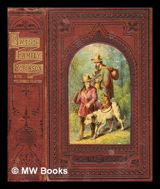 Item #349584 The Swiss family Robinson, or, Adventures of a shipwrecked family on a desolate...