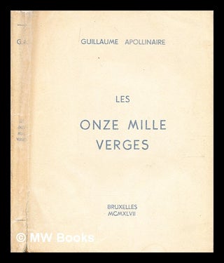 Item #349590 Les Onze Mille Verges / Guillaume Apollinaire. Guillaume Apollinaire