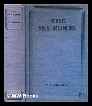 Item #349605 The sky riders : a stirring tale of adventure round the world / by T.C. Bridges. T....