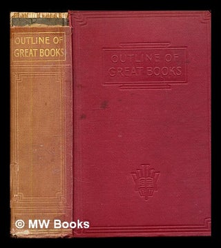 Item #349624 Outline of Great Books. Edited by Sir J. A. Hammerton: comprising two hunderd and...