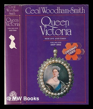 Item #349629 Queen Victoria: her life and times Volume 1 1819-1861 / by Cecil Woodham-Smith....