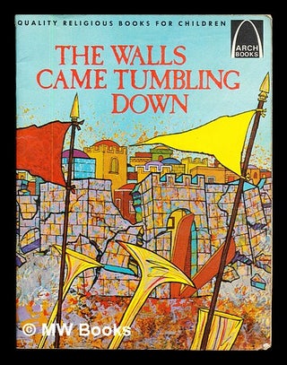 Item #349653 The Walls Came Tumbling Down: Josua 1-6 for children. Dave . Roberts Hill, Jim, Art...