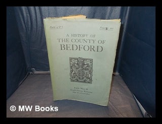 Item #349665 The Victoria history of the county of Bedford / [edited by H. Arthur Doubleday and...