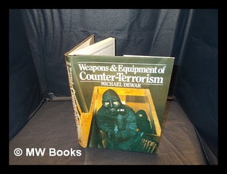 Item #349686 Weapons & equipment of counter-terrorism / Michael Dewar. Michael Dewar, 1941