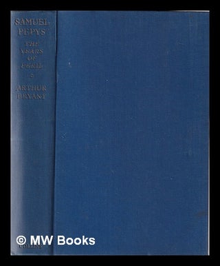 Item #349690 Samuel Pepys The Years of Peril / by Arthur Bryant. Arthur Sir Bryant
