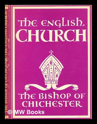 Item #349750 The English church / [by] the Bishop of Chichester, G.K.A. Bell. With 8 plates in...