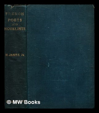 Item #349882 French poets and novelists / By Henry James, Jr. Henry James Jr
