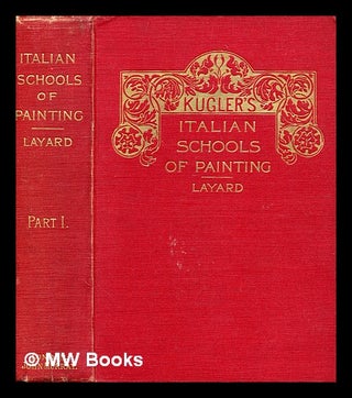 Item #349885 [Handbook of Painting. The Italian schools.] The Italian Schools of Painting ......