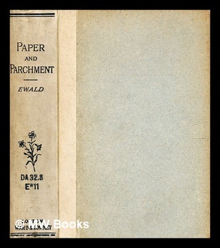 Item #349899 Paper and parchment : historical sketches / by Alex. Charles Ewald. Alex. Charles...
