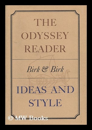 Item #34991 The Odyssey Reader; Ideas and Style [By] Newman P. Birk & Genevieve B. Birk. Newman...