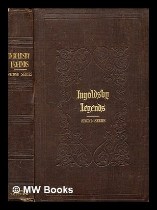 Item #350013 The Ingoldsby legends : or Mirth and marvels, second series / by Thomas Ingoldsby...