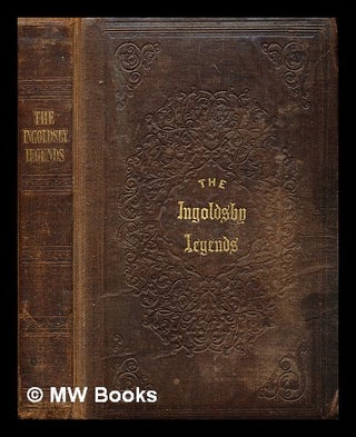 Item #350016 The Ingoldsby legends : or Mirth and marvels / by Thomas Ingoldsby Esquire. Thomas...