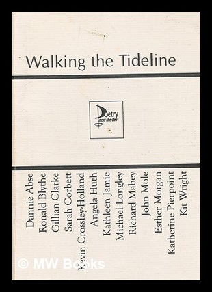 Item #350126 Walking the tideline : a Poetry-next-the-Sea anthology. Dannie. Blythe Abse, Ronald