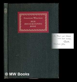 Item #350141 Her housekeeping book / Susanna Whatman ; introduced by Thomas Balston ; decorated...