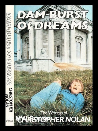Item #350165 Dam-burst of dreams / the writings of Christopher Nolan. / Christopher Nolan....
