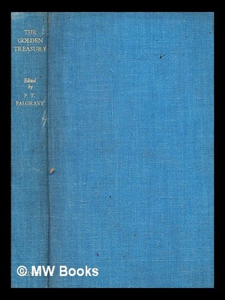 Item #350190 The Golden Treasury / edited by F. T. Palgrave. Francis Turner Palgrave, compiler