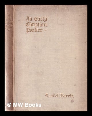 Item #350199 An early Christian psalter / by Rendel Harris. J. Rendel Harris, James Rendel