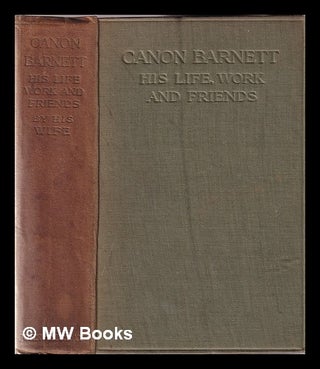 Item #350200 Canon Barnett: his life, work and friends / by his wife. S. A. Mrs Barnett