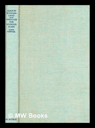 Item #350201 Alice in Wonderland ; and, Through the looking glass / Lewis Carroll. Lewis Carroll