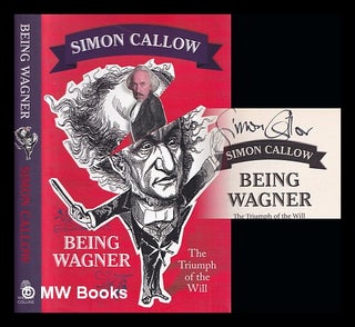 Item #350220 Being Wagner : the triumph of the will. Simon Callow, 1949