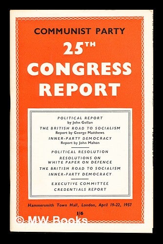 Item #350291 Communist Party 25th Congress report / Communist Party of Great Britain. Communist Party of Great Britain.