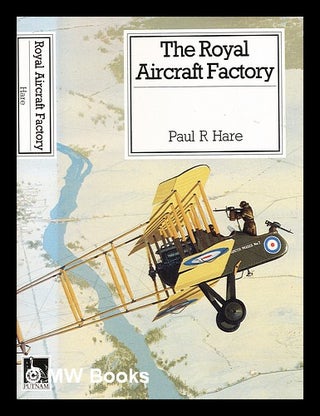 Item #350358 The Royal Aircraft Factory / Paul R. Hare. Paul R. Hare
