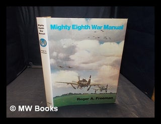 Item #350369 Mighty Eighth war manual / Roger A. Freeman ; with drawings by Norman Ottaway. Roger...